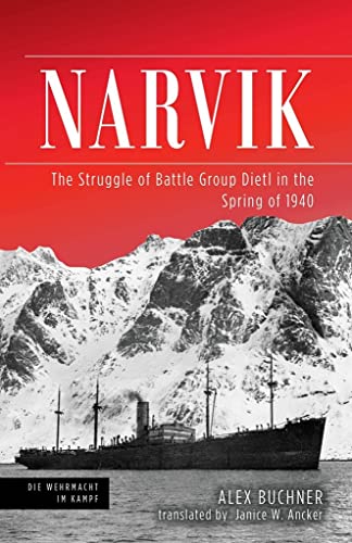 Beispielbild fr Narvik: The Struggle of Battle Group Dietl in the Spring of 1940 (Die Wehrmacht im Kampf) zum Verkauf von Book Outpost