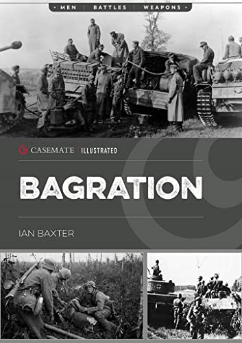 

Operation Bagration: The Soviet Destruction of German Army Group Center, 1944 (Casemate Illustrated)