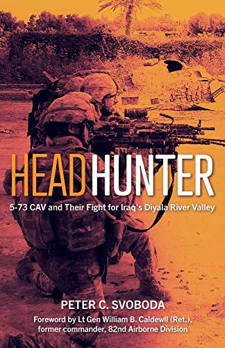 Beispielbild fr Headhunter: 5-73 CAV and Their Fight for Iraq's Diyala River Valley zum Verkauf von Books From California