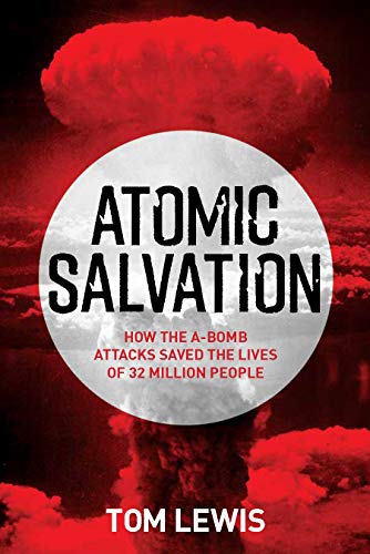 Beispielbild fr Atomic Salvation: How the A-Bomb Saved the Lives of 32 Million People zum Verkauf von Books From California