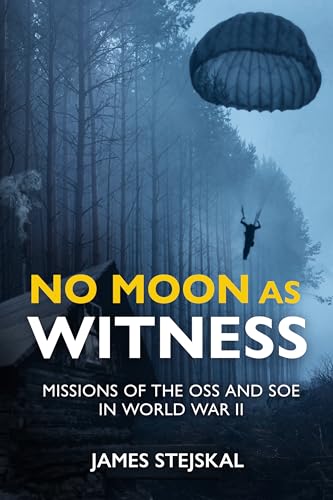 Stock image for No Moon as Witness: Missions of the SOE and OSS in World War II for sale by Book Bunker USA