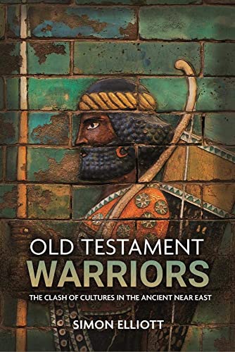 Imagen de archivo de Old Testament Warriors: The Clash of Cultures in the Ancient Near East a la venta por BooksRun