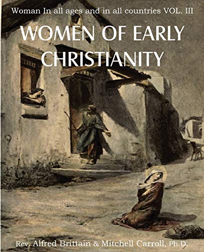 Imagen de archivo de Women of Early Christianity, Woman in All Ages and in All Countries Vol. III a la venta por Lucky's Textbooks