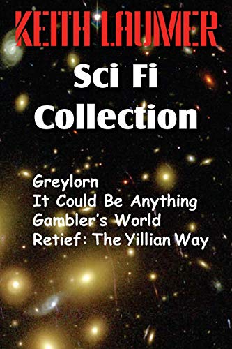 Stock image for The Keith Laumer Scifi Collection, Greylorn, It Could Be Anything, Gambler's World, Retief: The Yillian Way for sale by ThriftBooks-Atlanta