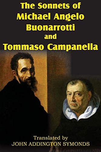 The Sonnets of Michael Angelo Buonarotti and Tommaso Campanella (9781612031149) by Buonarroti, Michelangelo; Campanella, Tommaso; Buonarotti, Michael Angelo
