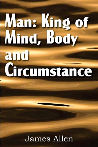 9781612031279: Man: King of Mind, Body, and Circumstance