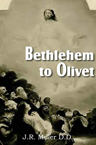 Bethlehem to Olivet (9781612031453) by Miller, Dr J R