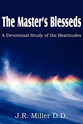 The Master's Blesseds, a Devotional Study of the Beatitudes (9781612031804) by Miller, J. R.