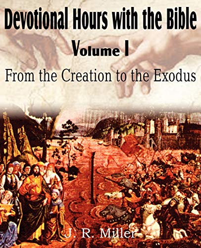 Beispielbild fr Devotional Hours with the Bible Volume I, from the Creation to the Exodus zum Verkauf von Chiron Media