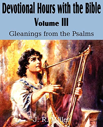 Beispielbild fr Devotional Hours with the Bible Volume III, Gleanings from the Psalms zum Verkauf von Chiron Media