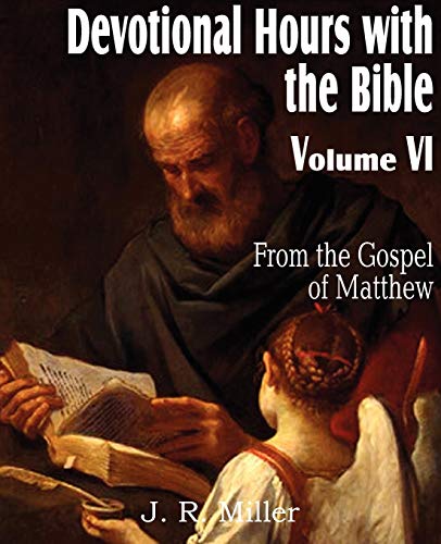 Beispielbild fr Devotional Hours with the Bible Volume VI, from the Gospel of Matthew zum Verkauf von Chiron Media