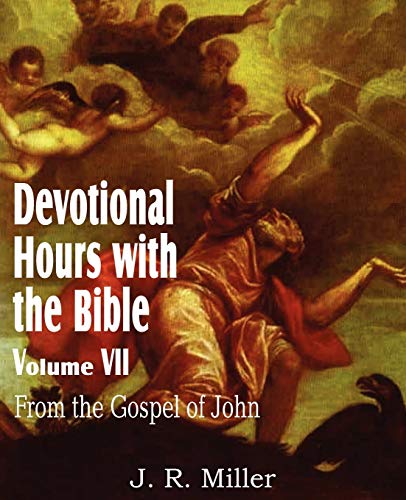 Beispielbild fr Devotional Hours with the Bible Volume VII, from the Gospel of John zum Verkauf von Chiron Media