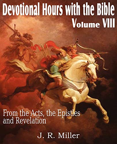 Beispielbild fr Devotional Hours with the Bible Volume VIII, from the Acts, the Epistles and Revelation zum Verkauf von Chiron Media