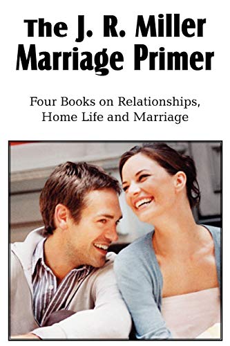Beispielbild fr The J. R. Miller Marriage Primer, the Marriage Alter, Girls Faults and Ideals, Young Men Faults and Ideals, Secrets of Happy Home Life zum Verkauf von Chiron Media