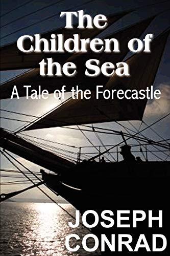 Stock image for The Children of the Sea: A Tale of the Forecastle for sale by Chiron Media