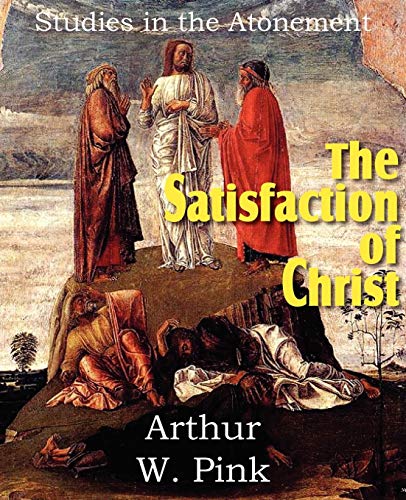 Beispielbild fr The Satisfaction of Christ, Studies in the Atonement zum Verkauf von Chiron Media