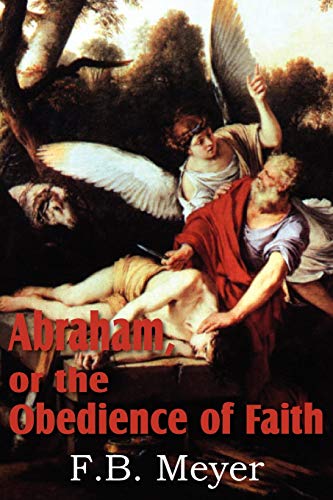 Abraham, or the Obedience of Faith (9781612032627) by Meyer, F B