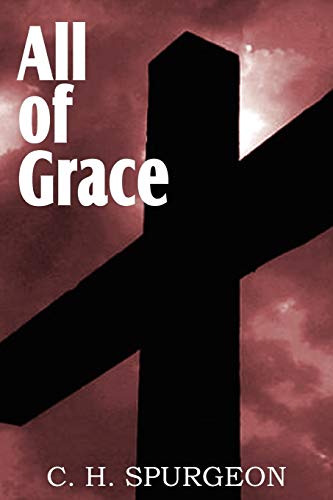 All of Grace (9781612032764) by Spurgeon, Charles Haddon