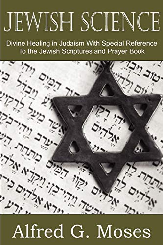 Beispielbild fr Jewish Science, Divine Healing in Judaism with Special Reference to the Jewish Scriptures and Prayer Book zum Verkauf von Amazing Books Pittsburgh