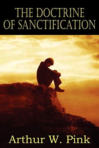 The Doctrine of Sanctification (9781612033211) by Pink, Arthur W