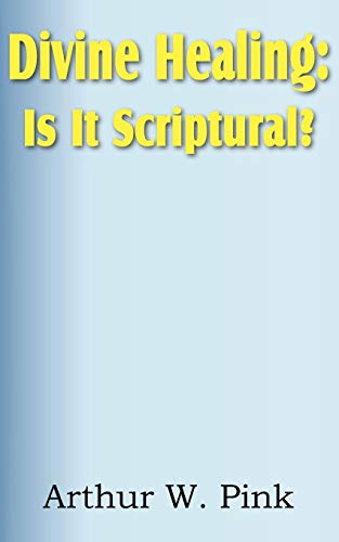 Beispielbild fr Divine Healing: Is It Scriptural? zum Verkauf von Buchpark