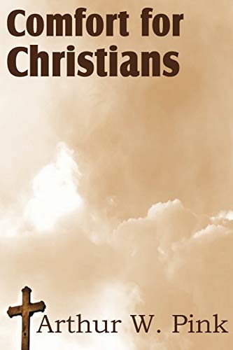 Comfort for Christians (9781612033457) by Pink, Arthur W.