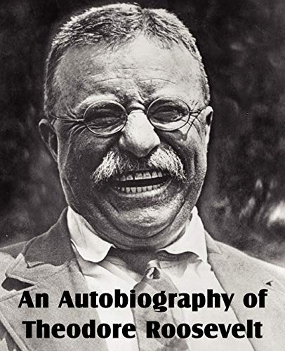 An Autobiography of Theodore Roosevelt (9781612034652) by Roosevelt, Theodore