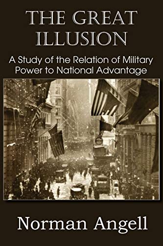 Beispielbild fr The Great Illusion A Study of the Relation of Military Power to National Advantage zum Verkauf von PBShop.store US