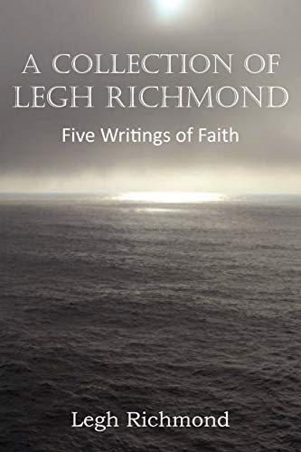 Stock image for A Collection of Legh Richmond, Five Writings of Faith for sale by Ebooksweb