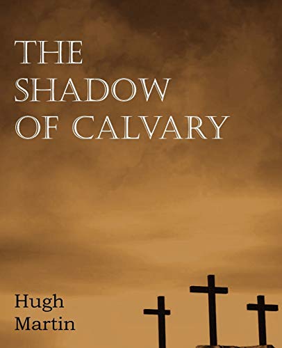 Stock image for The Shadow of Calvary for sale by Better World Books