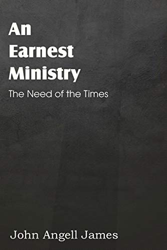 An Earnest Ministry (9781612037929) by James, John Angell