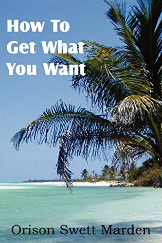 9781612038681: How To Get What You Want
