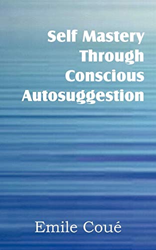 Stock image for Self Mastery Through Conscious Autosuggestion for sale by Lucky's Textbooks