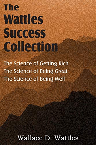 Beispielbild fr The Science of Wallace D. Wattles, The Science of Getting Rich, The Science of Being Great, The Science of Being Well zum Verkauf von Bank of Books