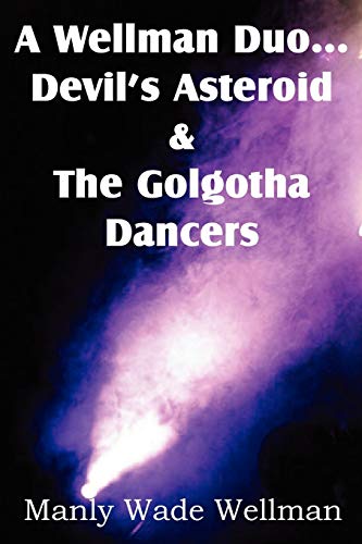 Stock image for A Wellman Duo.Devil's Asteroid & the Golgotha Dancers for sale by Lucky's Textbooks