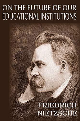 On the Future of Our Educational Institutions (9781612039688) by Nietzsche, Friedrich Wilhelm