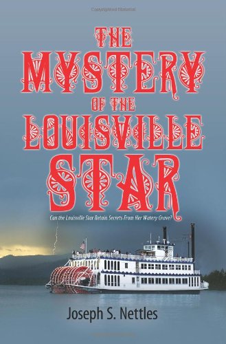 9781612040561: The Mystery of the Louisville Star: Can the Louisville Star Retain Secrets from Her Watery Grave?