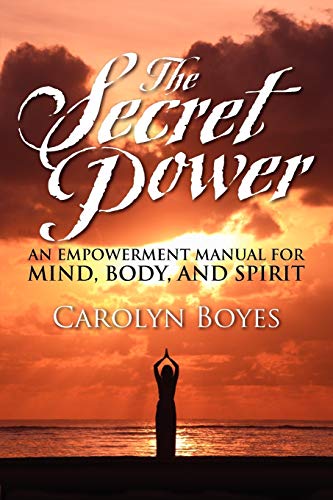 Stock image for The Secret Power: An Empowerment Manual for Mind, Body, and Spirit for sale by Book Deals