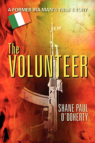 Imagen de archivo de The Volunteer: A Former IRA Man's True Story a la venta por Half Price Books Inc.