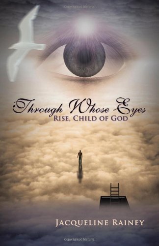 9781612048550: Through Whose Eyes: Rise, Child of God