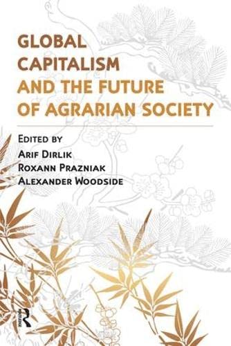 Stock image for Global Capitalism and the Future of Agrarian Society for sale by Booksavers of Virginia