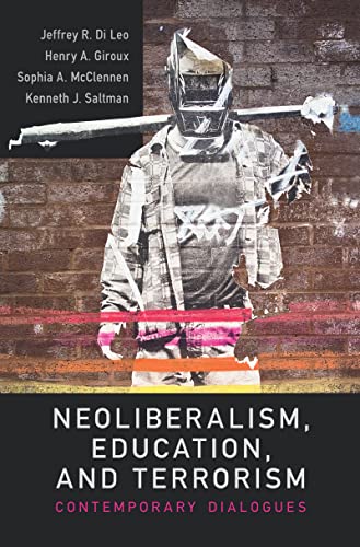 Stock image for Neoliberalism, Education, and Terrorism for sale by Blackwell's