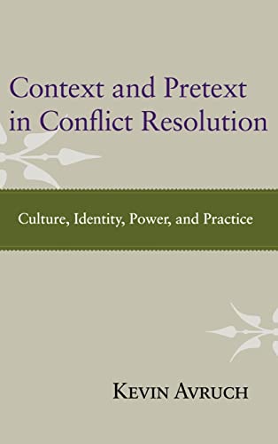 Beispielbild fr Context and Pretext in Conflict Resolution : Culture, Identity, Power, and Practice zum Verkauf von Blackwell's