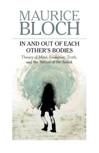 Beispielbild fr In and Out of Each Others' Bodies : Theory of Mind, Evolution, Truth, and the Nature of the Social zum Verkauf von Blackwell's