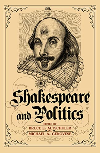 Beispielbild fr Shakespeare and Politics: What a Sixteenth-Century Playwright Can Tell Us about Twenty-First-Century Politics zum Verkauf von SecondSale