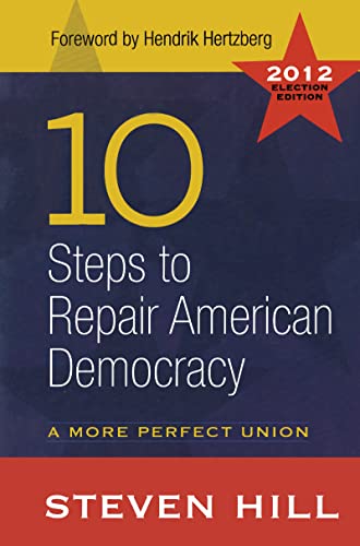 Beispielbild fr 10 Steps to Repair American Democracy: A More Perfect Union - 2012 Election Edition zum Verkauf von THE OLD LIBRARY SHOP