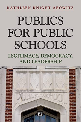 9781612052441: Publics for Public Schools: Legitimacy, Democracy, and Leadership