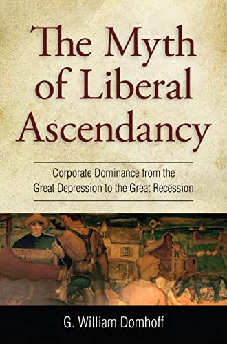 9781612052564: Myth of Liberal Ascendancy: Corporate Dominance from the Great Depression to the Great Recession
