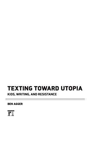 Stock image for Texting Toward Utopia: Kids, Writing, and Resistance for sale by Irish Booksellers