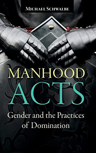 Stock image for Manhood Acts: Gender and the Practices of Domination for sale by Phatpocket Limited
